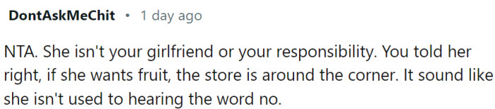 She is not used to hearing the word 'no.'