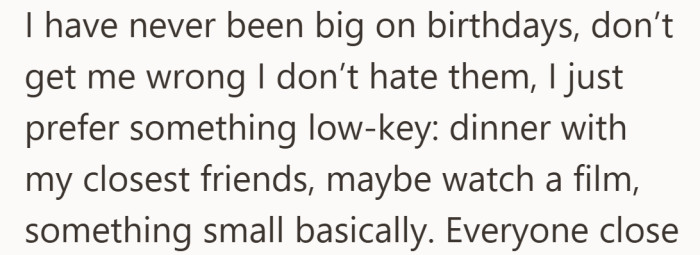 This sets the baseline: no drama, no spectacle, just a birthday that actually feels like hers.