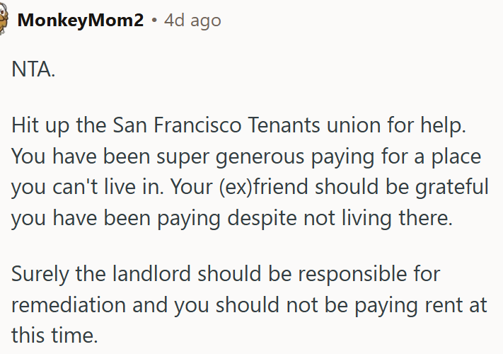 OP has been super generous, paying for a place she can't live in.