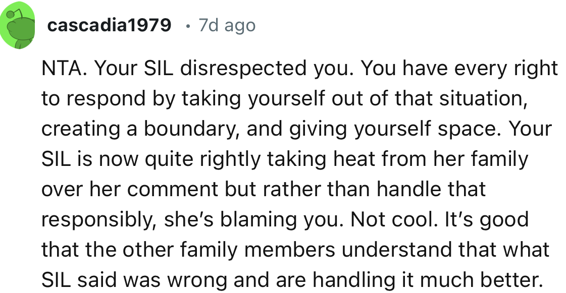 “You have every right to respond by taking yourself out of that situation, creating a boundary, and giving yourself space.”
