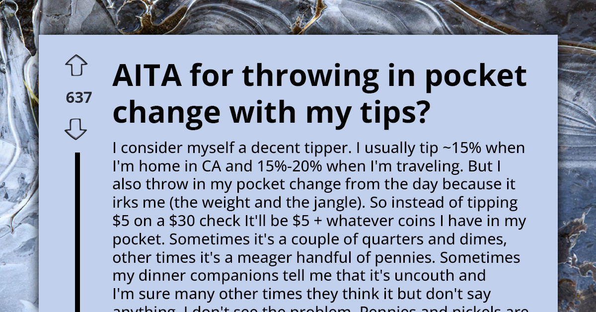 Man Adds Pocket Change To His Tips and Friends Call It Uncouth