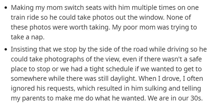 He inconvenienced their mother by swapping seats for subpar train photos and disrupted schedules with unsafe roadside photo stops, even sulking when his requests were ignored, despite all being in their 30s.