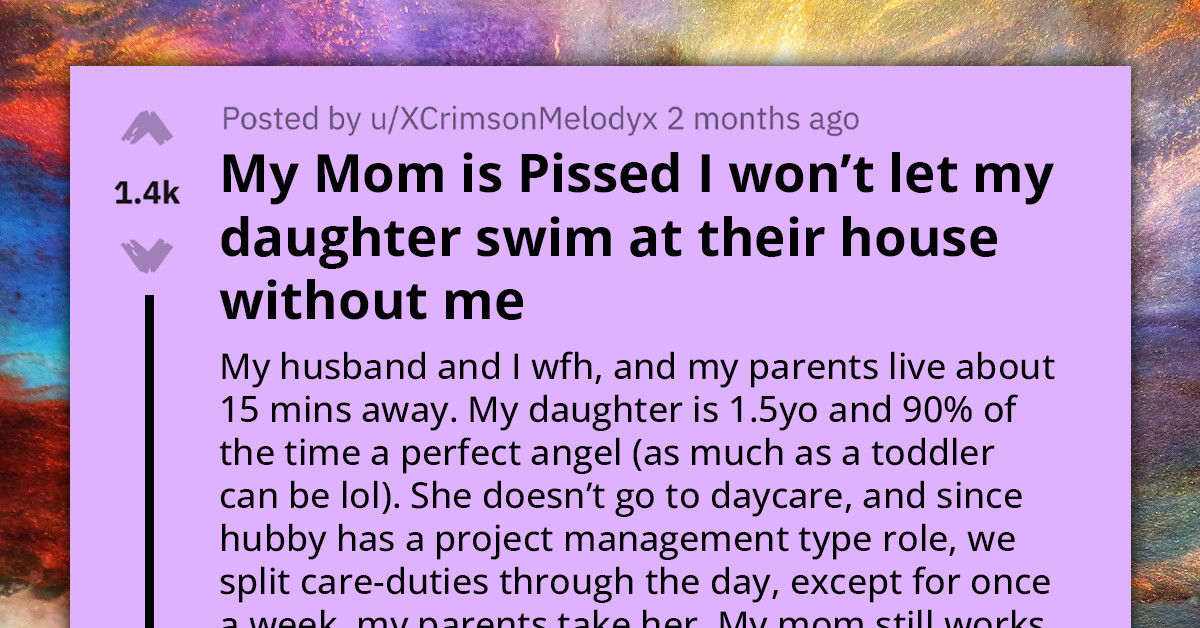 Mother Refuses to Let Her 18-Month-Old Daughter Swim in the Pool at Her Grandparents' House; She Is Angry as Hell