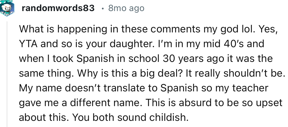 “This is absurd to be so upset about this. You both sound childish.”