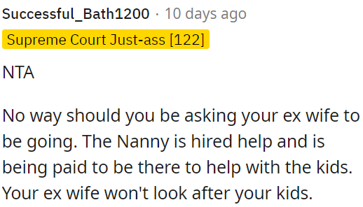 The nanny is hired to care for the kids; OP's ex-wife shouldn't babysit.