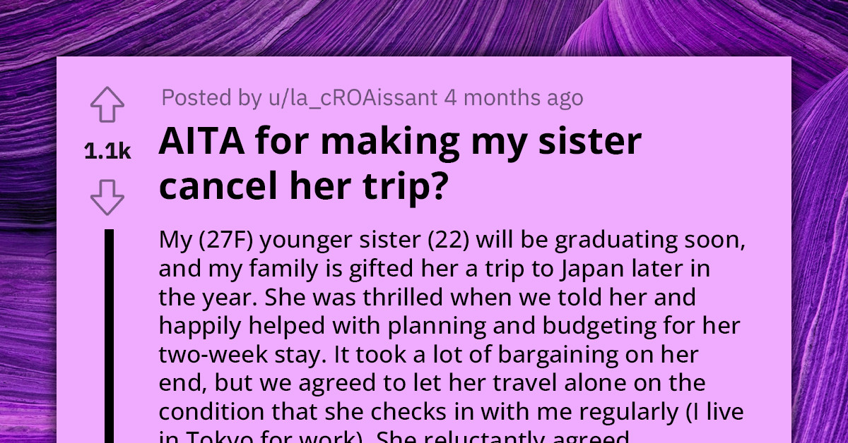 Redditor Asks If She's An A**hole For Making Her Sister Cancel Her Dream Graduation Trip
