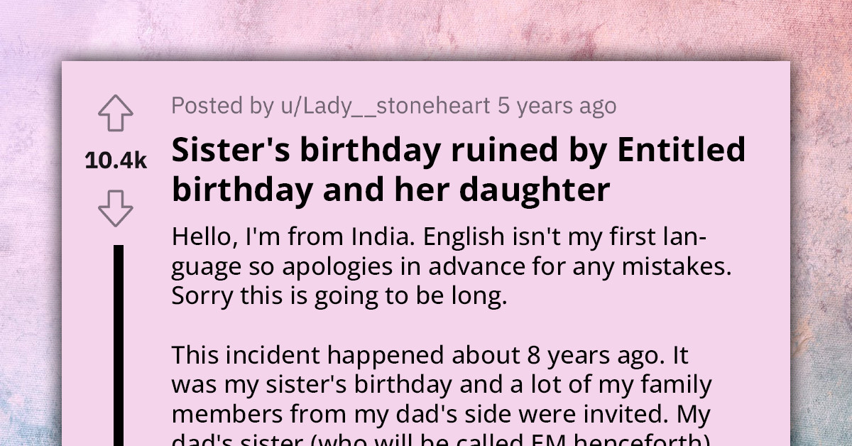 Aunt Loses It When She Realizes Anonymous Reddit Post About Party Ruiners Is About Her And Her Daughter