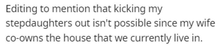 OP explains that he isn't in a position where he can kick out his stepdaughters
