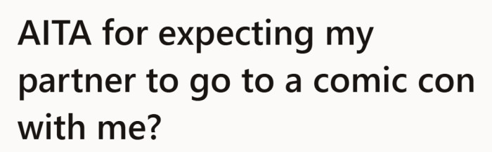 After four years together, he thought asking his girlfriend to attend one event with him was a pretty reasonable request.