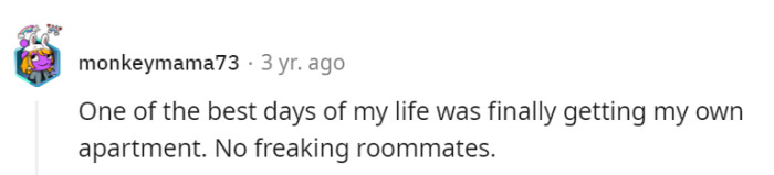 No roommates—that would be a dream!