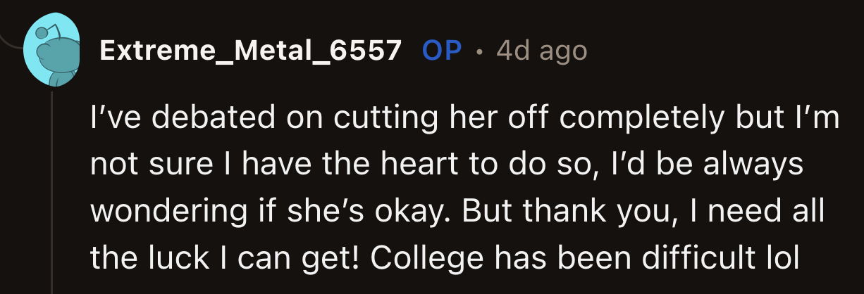 OP said she considered cutting her mom off completely, but she couldn't handle not knowing how she was doing.