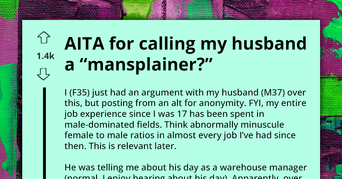 Woman Debates If Calling Husband 'Mansplainer' For Explaining Male-Dominated Workplace Dynamics To Female Hire Was Unjust