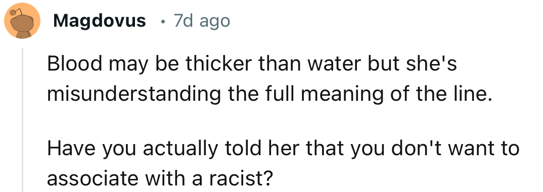 “Have you actually told her that you don't want to associate with a racist?”