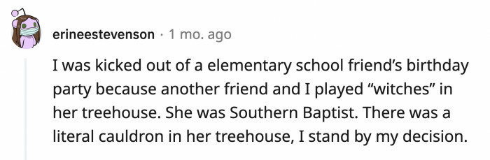 8. We wonder if they were cackling movie witches or the spell-casting kind