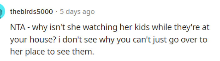 They have the ability to say no if they want to because it is their house.