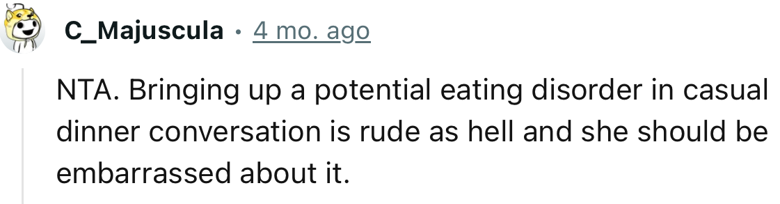 “NTA. Bringing up a potential eating disorder in casual dinner conversation is rude.”