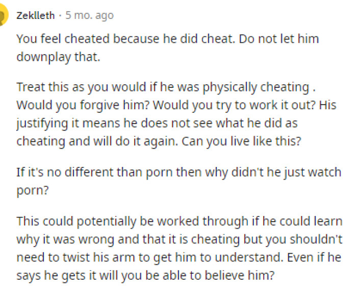 Exactly. Her feelings are completely valid because he did cheat on her, and she clearly recognizes that.