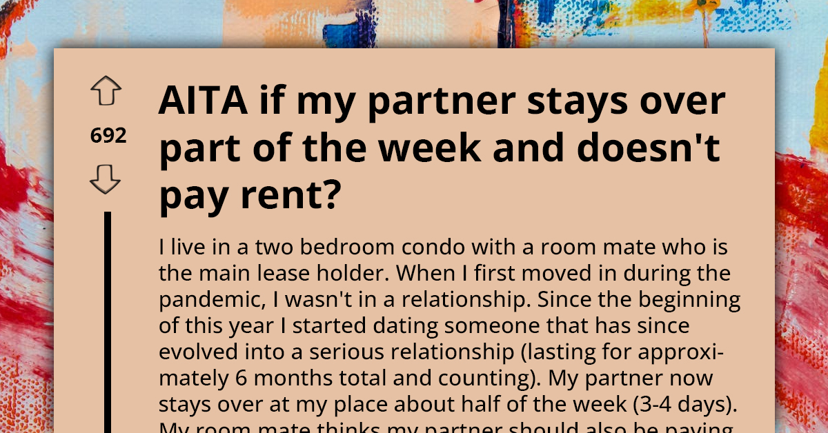 Roommate Tells Redditor That Their Partner, Who Stays At Their Place 3-4 Days A Week, Should Pay Rent