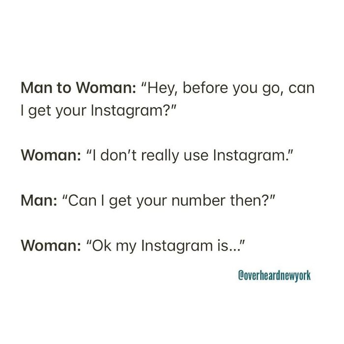 34. I'd give you my Instagram account rather than my number