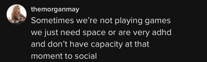 You have to understand that not everyone can socialize all the time. People need breaks to recharge their social batteries regularly.