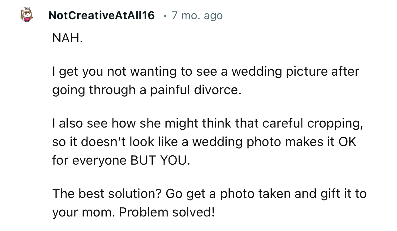“NAH. I Get You Not Wanting to See a Wedding Picture After Going Through a Painful Divorce.”