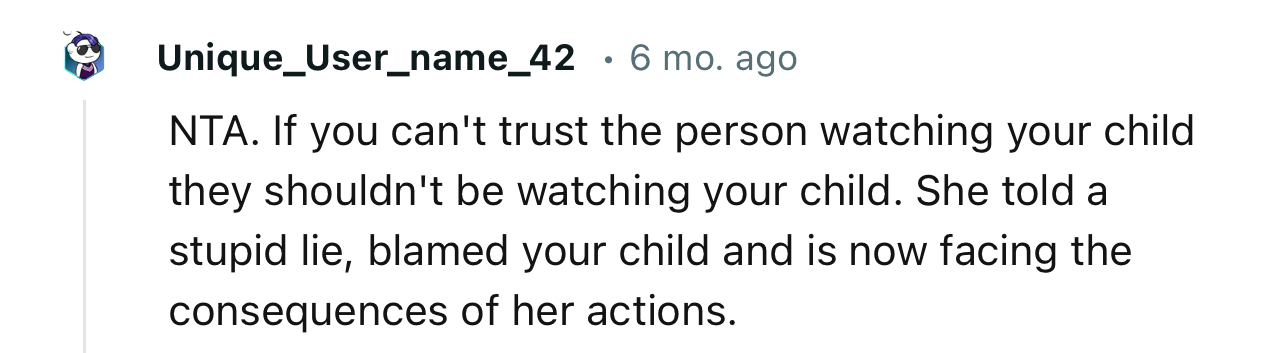 “NTA. If you can't trust the person watching your child they shouldn't be watching your child.”
