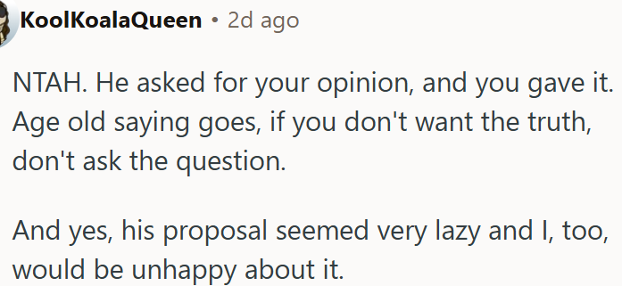 He asked for an opinion, and OP gave it.