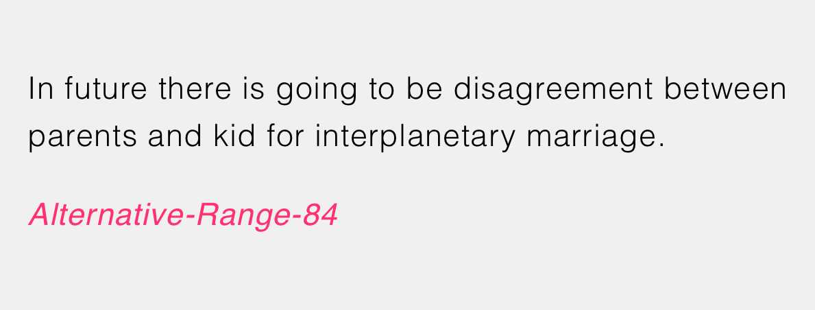 “But mom, just because there’s no breathable oxygen on his planet doesn’t mean we can’t build a happy life together!”