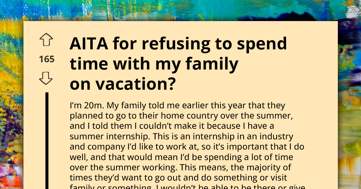 "I Have a Summer Internship" - 20 Y.O. Criticized by Family for Spending Their Vacation Working Instead of Visiting Their Relatives