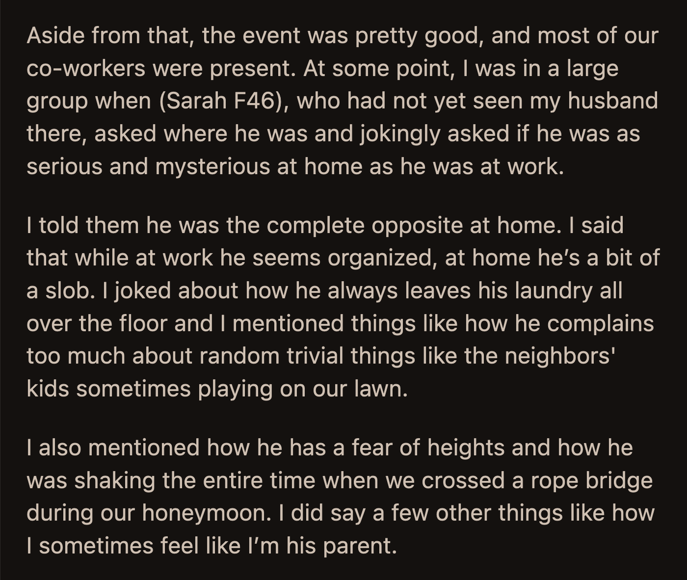 OP told him it was childish not to socialize and then be offended by a few stories. He told her she was childish and rude for telling stories to his coworkers.