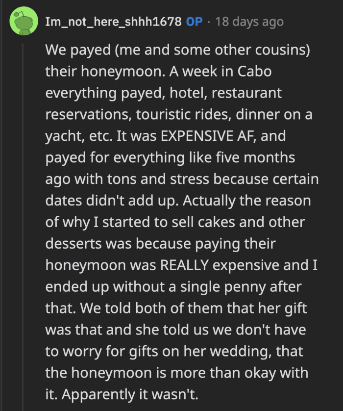 Apparently, OP and their cousins paid for the couple's honeymoon as a gift. There's no redeeming this bride.