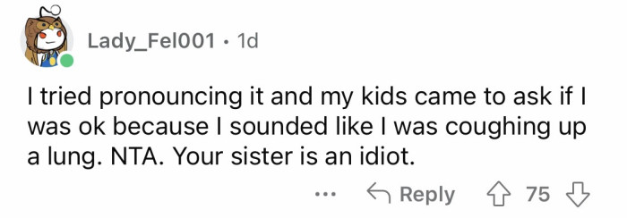#19 OP's sister should have asked people to read that name and hear them pronounce it like they were 