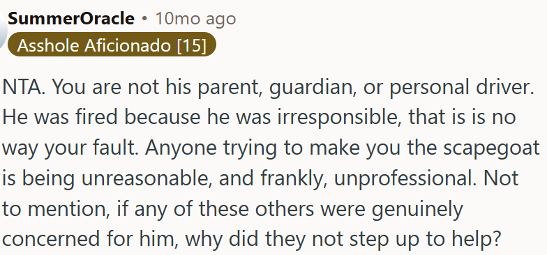 He was fired because he was irresponsible; it's not OP's fault.