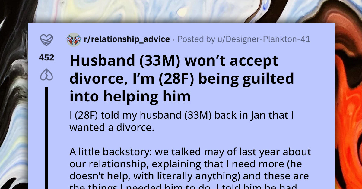 Wife Comes To Reddit After Going Back And Forth With Her Husband About A Divorce That He Won't Finalize