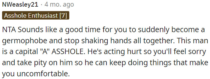 This person is behaving insensitively, feigning hurt feelings to manipulate OP's sympathy.