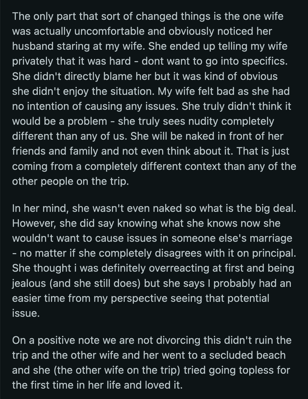 His friend's wife talked to OP's spouse and said the situation made her uncomfortable. OP's wife felt responsible for causing issues in other people's marriages. She still disagreed that how she dressed was scandalous but understood OP's prerogative more.