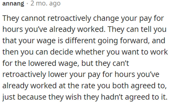 Employers cannot reduce your pay for hours you've already worked based on an agreement.
