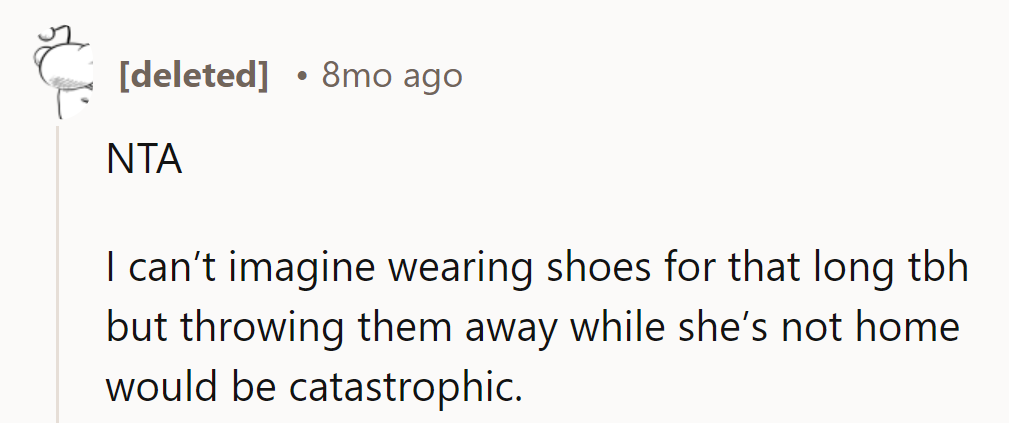 NTA. Those shoes are practically family! Better not toss them while she's away; it might be a Cinderella moment.