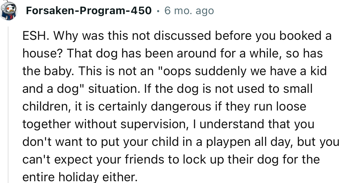 “ESH. Why was this not discussed before you booked a house? That dog has been around for a while, and so has the baby.”