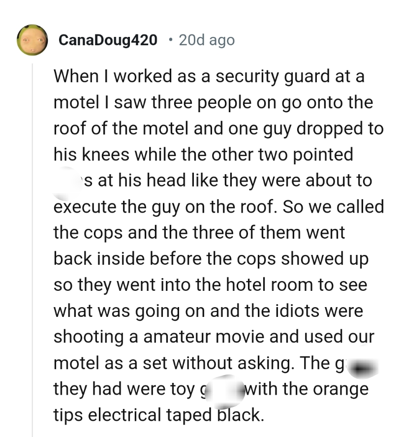 6. They were shooting an amateur movie