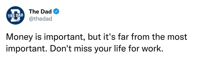 27. Don't miss your life for work