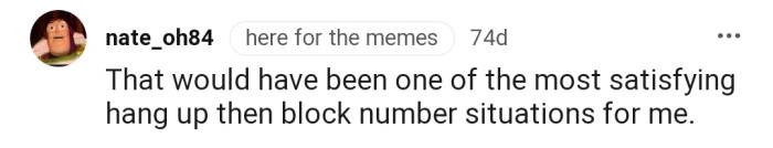 That would have been a very satisfying hang-up, but OP opted to sit through the rant