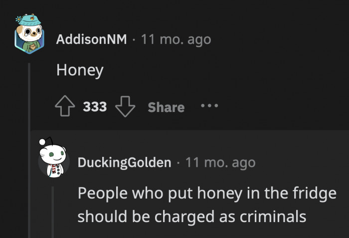 1. Have you ever seen honey flow so flawlessly? No? It must be stiff from being in the fridge.