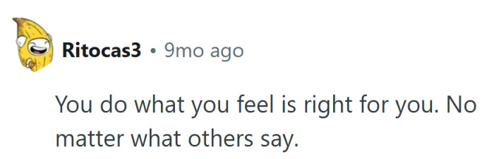 Sometimes “do what feels right” is the only advice that actually fits the mess.