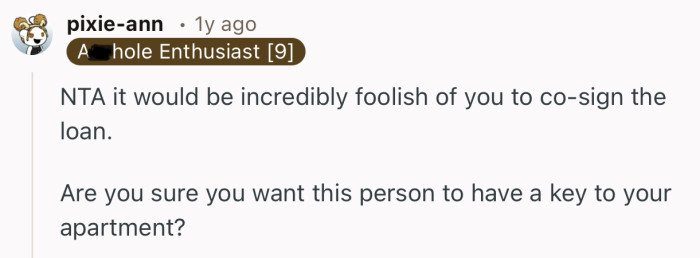 “NTA it would be incredibly foolish of you to co-sign the loan.”