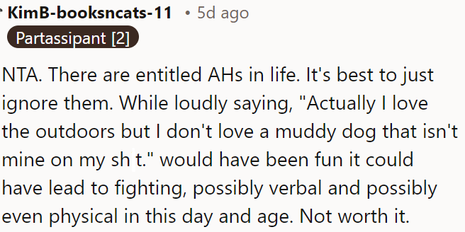 The OP should avoid confrontation, especially nowadays, to stay safe.