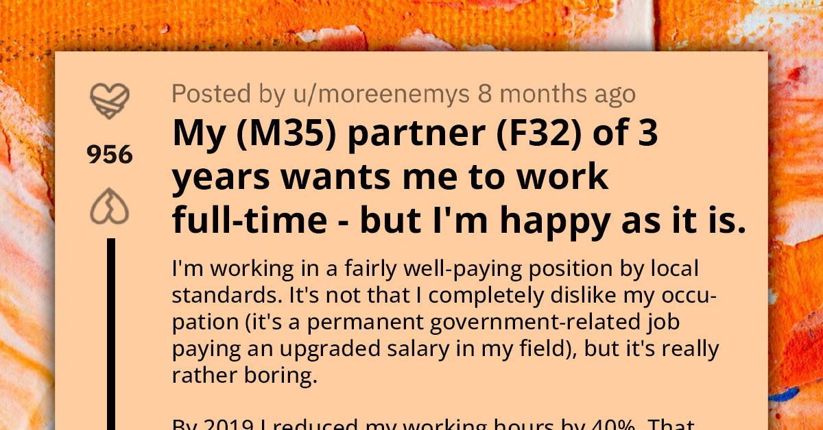 Redditor Asks For Advice After His Girlfriend Says He Needs To Stop "Slacking Off" And Work Full-Time