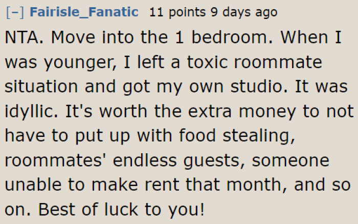 At this point, it's better to rent an apartment on her own as it's the cheaper option compared to what her friend is proposing.