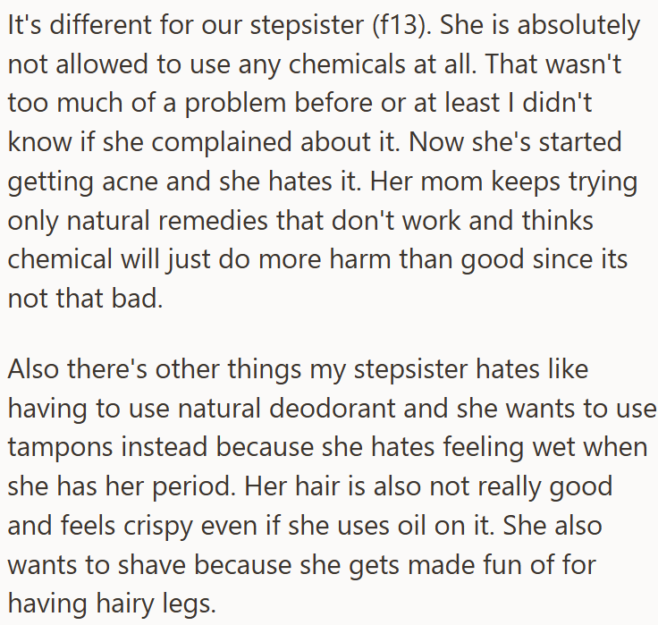 The stepsister is unhappy with the strict natural-only rules for skincare, hygiene, and grooming.