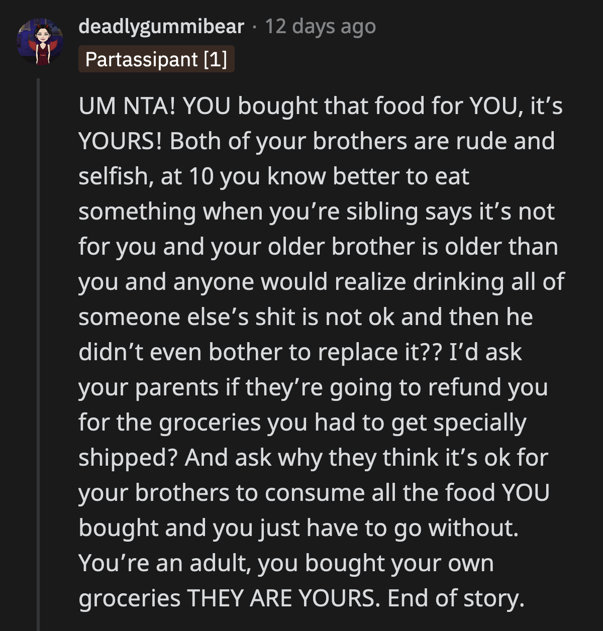 Her younger brother can get a pass, but he needs to learn about boundaries quickly. OP's older brother is far too old to drink an entire bottle of someone else's drink.